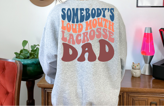 Loud Mouth Lacrosse Dad Crewneck - Print on Back